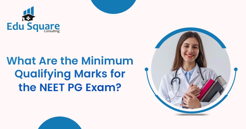 What Are the Minimum Qualifying Marks for the NEET PG Exam?